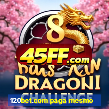 120bet.com paga mesmo